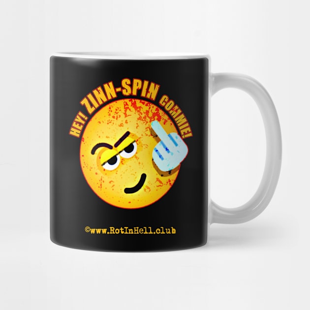 Hey! ZINN-SPIN Commie! –– Mug & Travel Mug by Rot In Hell Club